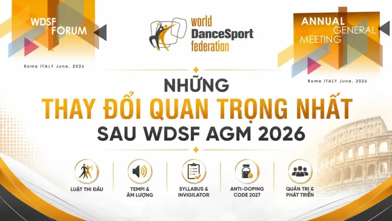 MỘT SỐ THAY ĐỔI QUAN TRỌNG NHẤT CỦA WDSF AGM 2026 – ĐIỀU GÌ SẼ ẢNH HƯỞNG TRỰC TIẾP TỚI DANCESPORT VIỆT NAM?
